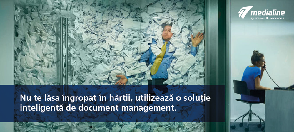 Nu te lăsa îngropat în hârtii, utilizează o soluţie inteligentă de document management.